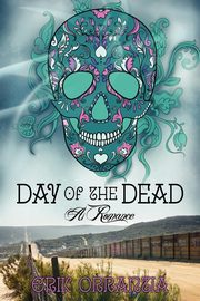 Day of the Dead-A Romance, Orrantia Erik