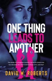 One Thing Leads to Another, Roberts David W