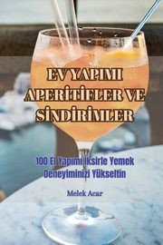 EV YAPIMI APER?T?FLER VE S?ND?R?MLER, Melek Acar