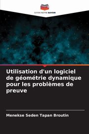 Utilisation d'un logiciel de gomtrie dynamique pour les probl?mes de preuve, TAPAN BROUTIN Menekse Seden