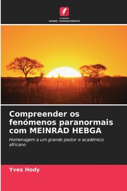 Compreender os fenmenos paranormais com MEINRAD HEBGA, HODY Yves