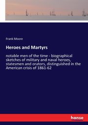 Heroes and Martyrs, Moore Frank