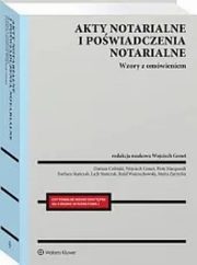 Akty notarialne i powiadczenia notarialne Wzory z omwieniem, Celiski Dariusz, Marquardt Piotr, Wojciechowski Rafa, Zarzycka Maria