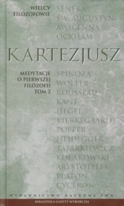 Wielcy Filozofowie 11 Medytacje o pierwszej filozofii Tom 2, Kartezjusz
