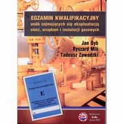 Egzamin kwalifikacyjny osb zajmujcych si eksploatacj sieci, urzdze i instalacji gazowych, Dyb Jan, Mi Ryszard, Zawadzki Tadeusz