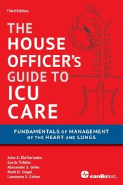 House Officer's Guide to ICU Care, Elefteriades John A MD