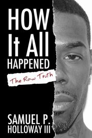 How It All Happened, Holloway III Samuel P.