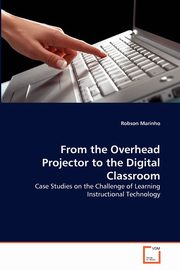 From the Overhead Projector to the Digital Classroom, Marinho Robson