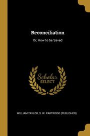 Reconciliation, Taylor S. W. Partridge (Publisher) Wil