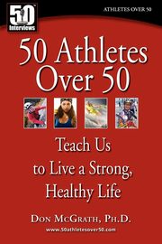 ksiazka tytu: 50 Athletes over 50 autor: McGrath Don