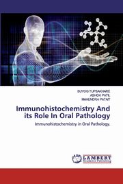 ksiazka tytu: Immunohistochemistry And its Role In Oral Pathology autor: Tupsakhare Suyog