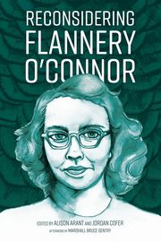 Reconsidering Flannery O'Connor, Arant Alison