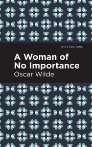 A Woman of No Importance, Wilde Oscar