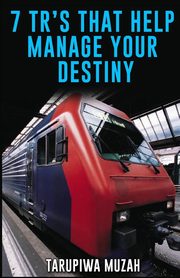 7 TR's That Help Manage Your Destiny, Muzah Tarupiwa
