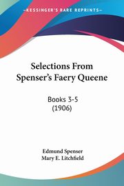 Selections From Spenser's Faery Queene, Spenser Edmund
