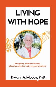 Living with Hope, Moody PhD Dwight A.