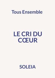 Le cri du coeur, Soleia Soleia