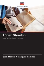 Lpez Obrador., Velzquez Ramrez Juan Manuel