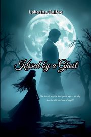 Kissed by a Ghost, CALFEE LAKESHA