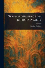 German Influence on British Cavalry, Childers Erskine