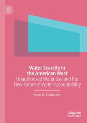 Water Scarcity in the American West, Castellano Isaac M.