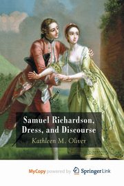 Samuel Richardson, Dress, and Discourse, Oliver K.