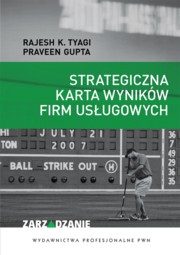 Strategiczna karta wynikw firm usugowych, Tyagi Rajesh K., Gupta Praveen