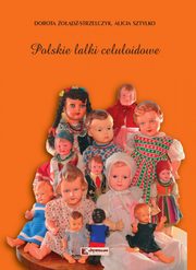 ksiazka tytu: Polskie lalki celuloidowe autor: od-Strzelczyk Dorota, Sztylko Alicja