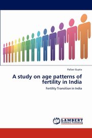 ksiazka tytu: A study on age patterns of fertility in India autor: Gupta Pallavi