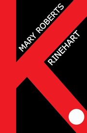 K., Rinehart Mary Roberts