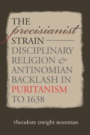 The Precisianist Strain, Bozeman Theodore Dwight