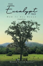 The Eucalypt Tree, Taylor-Saville Maggie