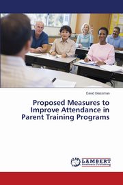 Proposed Measures to Improve Attendance in Parent Training Programs, Glassman David