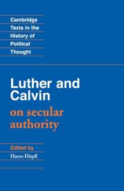 Luther and Calvin on Secular Authority, Calvin John