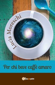 Per chi beve caff? amaro, Moreschi Lucia