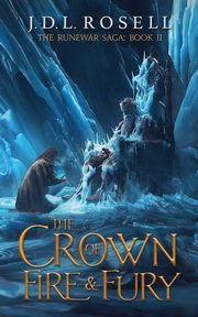 The Crown of Fire and Fury (The Runewar Saga #2), Rosell J.D.L.