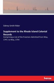 Supplement to the Rhode Island Colonial Records, Rider Sidney Smith