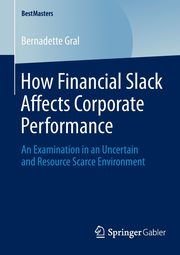 How Financial Slack Affects Corporate Performance, Gral Bernadette