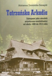 ksiazka tytu: Tatrzaska Arkadia autor: Sznapik Adrianna Dominika