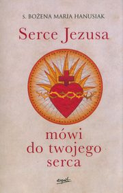 Serce Jezusa mwi do twojego serca, Hanusiak Boena Maria