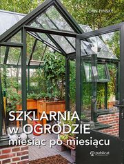 ksiazka tytu: Szklarnia w ogrodzie miesic po miesicu autor: Pinske Jorn