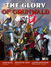 ksiazka tytu: The Glory of Grunwald Chwaa Grunwaldu autor: Bujak Adam, Og Krzysztof