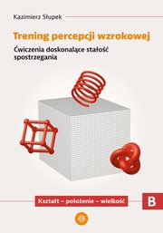 Trening percepcji wzrokowej Cz B Ksztat - pooenie - wielko, Supek Kazimierz