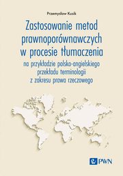 Zastosowanie metod prawnoporwnawczych w procesie tumaczenia, Kusik Przemysaw