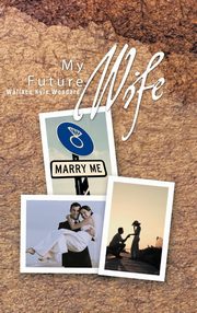 ksiazka tytu: My Future Wife autor: Woodard Wallace Kyle