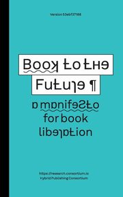 Book to the Future - a manifesto for book liberation, Worthington Simon