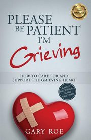 Please Be Patient, I'm Grieving, Roe Gary