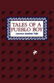 ksiazka tytu: Tales of a Pueblo Boy autor: Vallo Lawrence Jonathan