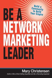 ksiazka tytu: Be a Network Marketing Leader autor: Christensen Mary
