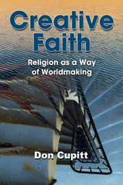 Creative Faith, Cupitt Don